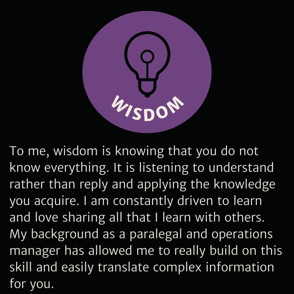 Wisdom. Listening to understand. Driven to learn and love sharing. 